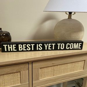 Decorative Sign - The Best Is Yet To Come